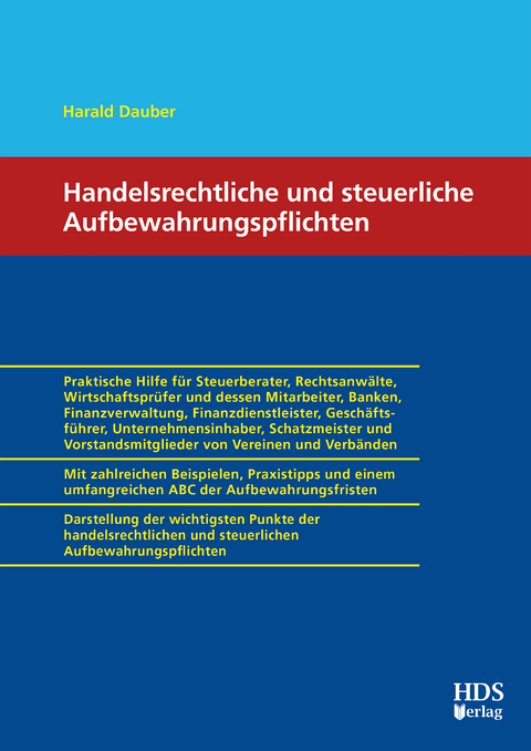 Handelsrechtliche und steuerliche Aufbewahrungspflichten - Harald Dauber