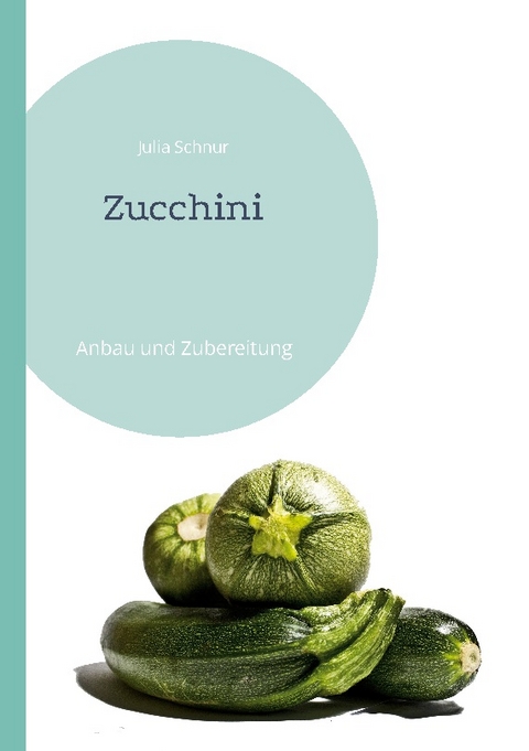 Zucchini - Julia Schnur