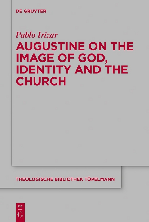 Augustine on the Image of God, Identity and the Church - Pablo Irizar