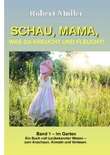 Schau Mama, was da kreucht und fleucht, Band 1 - Robert Müller