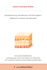 Charakterisierung rekombinanter Anti-Desmoglein-3 Antikörper in humanen Keratinozyten - Celina Nathalie Würth