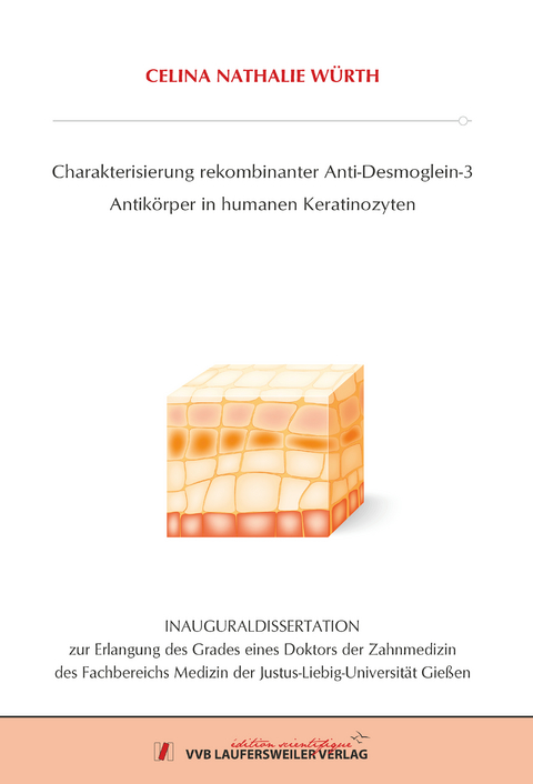 Charakterisierung rekombinanter Anti-Desmoglein-3 Antikörper in humanen Keratinozyten - Celina Nathalie Würth