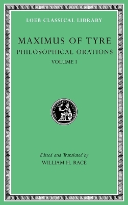 Philosophical Orations, Volume I - Maximus of Tyre