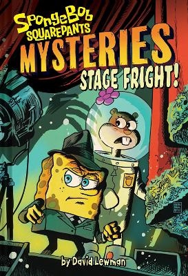 Stage Fright (SpongeBob SquarePants Mysteries #3) - David Lewman,  ViacomCBS/Nickelodeon