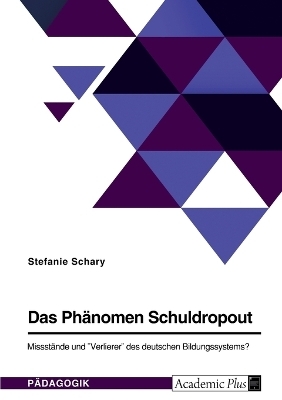 Das PhÃ¤nomen Schuldropout. MissstÃ¤nde und "Verlierer" des deutschen Bildungssystems? - Stefanie Schary