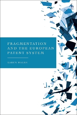 Fragmentation and the European Patent System - Karen Walsh