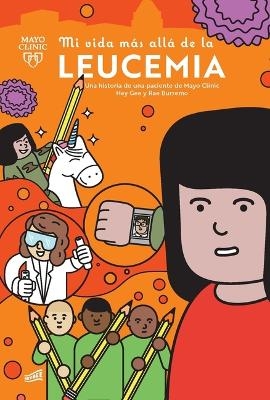 Mi Vida Más Allá de la Leucemia: Una Historia de Una Paciente de Mayo Clinic - Hey Gee, Rae Burremo