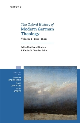 The Oxford History of Modern German Theology, Volume 1: 1781-1848 - 