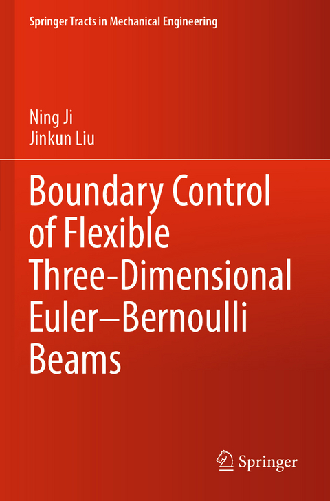 Boundary Control of Flexible Three-Dimensional Euler–Bernoulli Beams - Ning Ji, Jinkun Liu