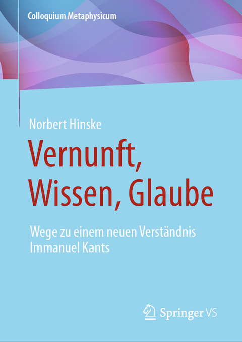 Vernunft, Wissen, Glaube - Norbert Hinske