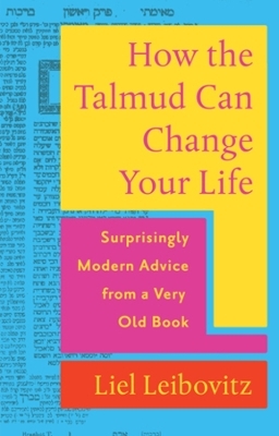 How the Talmud Can Change Your Life - Liel Leibovitz