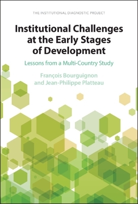 Institutional Challenges at the Early Stages of Development - François Bourguignon, Jean-Philippe Platteau