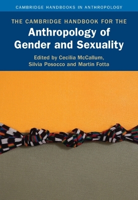 The Cambridge Handbook for the Anthropology of Gender and Sexuality - 