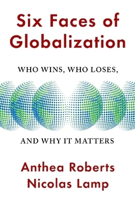 Six Faces of Globalization - Anthea Roberts, Nicolas Lamp