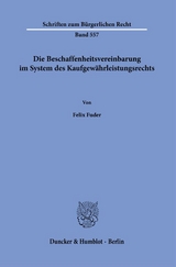 Die Beschaffenheitsvereinbarung im System des Kaufgewährleistungsrechts. - Felix Fuder