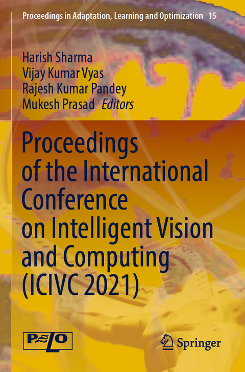 Proceedings of the International Conference on Intelligent Vision and Computing (ICIVC 2021) - 