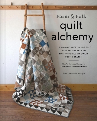 Farm & Folk Quilt Alchemy - Sara Buscaglia