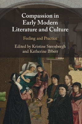 Compassion in Early Modern Literature and Culture - Katherine Ibbett