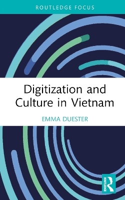 Digitization and Culture in Vietnam - Emma Duester