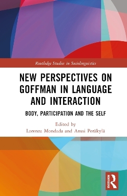 New Perspectives on Goffman in Language and Interaction - 