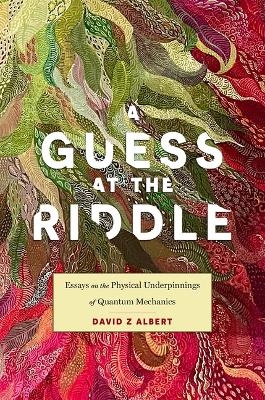 A Guess at the Riddle - David Z Albert