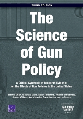 The Science of Gun Policy - Rosanna Smart, Andrew R Morral, Rajeev Ramchand, Amanda Charbonneau, Jhacova Williams