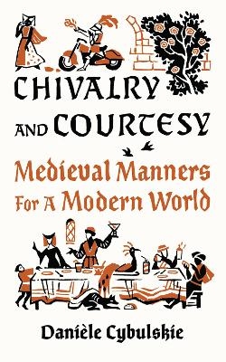 Chivalry and Courtesy - Danièle Cybulskie