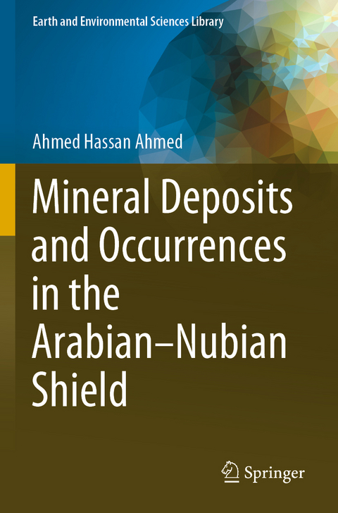 Mineral Deposits and Occurrences in the Arabian–Nubian Shield - Ahmed Hassan Ahmed