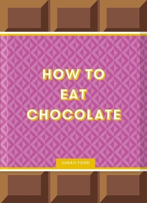 How to Eat Chocolate - Sarah Ford