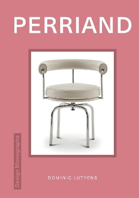 Design Monograph: Perriand - Dominic Lutyens