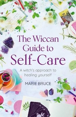 The Wiccan Guide to Self-Care - Marie Bruce