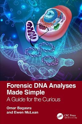 Forensic DNA Analyses Made Simple - Omar Bagasra, Ewen McLean