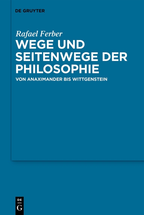 Wege und Seitenwege der Philosophie - Rafael Ferber