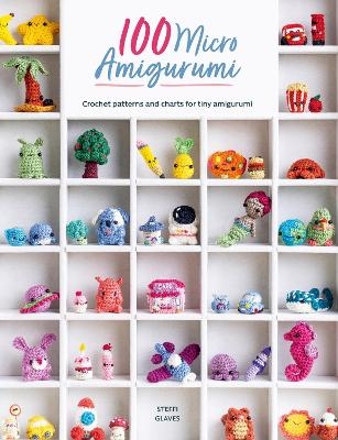 100 Micro Amigurumi - Steffi Glaves