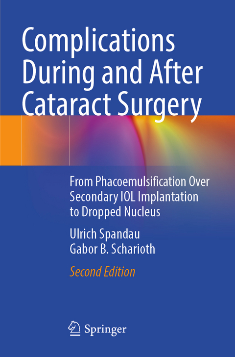 Complications During and After Cataract Surgery - Ulrich Spandau, Gabor B. Scharioth