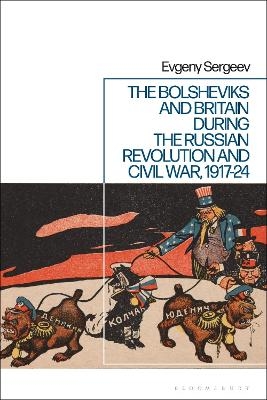 The Bolsheviks and Britain during the Russian Revolution and Civil War, 1917-24 - Dr Evgeny Sergeev