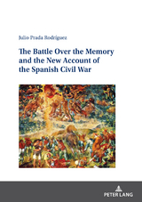 The Battle Over the Memory and the New Account of the Spanish Civil War - Julio Prada Rodríguez