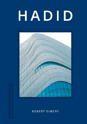 Design Monograph: Hadid - Robert Dimery