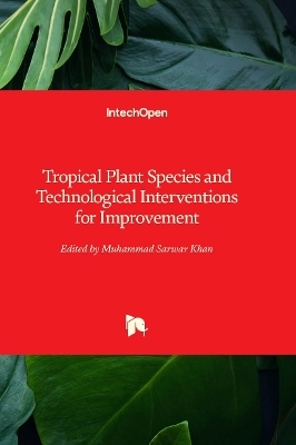 Tropical Plant Species and Technological Interventions for Improvement - 