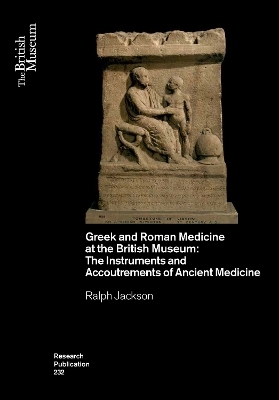 Greek and Roman Medicine at the British Museum - Ralph Jackson