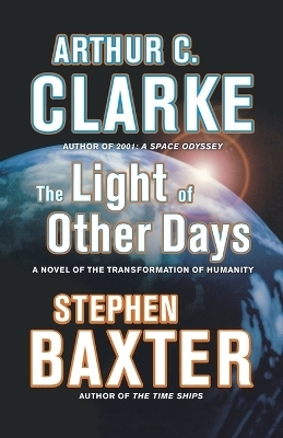 The Light of Other Days - Sir Arthur C Clarke, Stephen Baxter