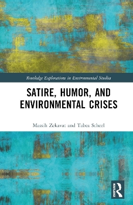 Satire, Humor, and Environmental Crises - Massih Zekavat, Tabea Scheel