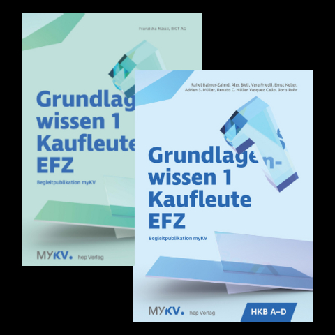 Grundlagenwissen 1 Kaufleute EFZ – HKB A bis E - Alex Bieli, Rahel Balmer-Zahnd, Vera Friedli, Renato C. Müller Vasquez Callo, Adrian S. Müller, Aymo Brunetti, Boris Rohr, Ernst Keller, Franziska Nüssli,  BiCT AG