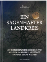 Ein sagenhafter Landkreis - Thomas Waldenmayer