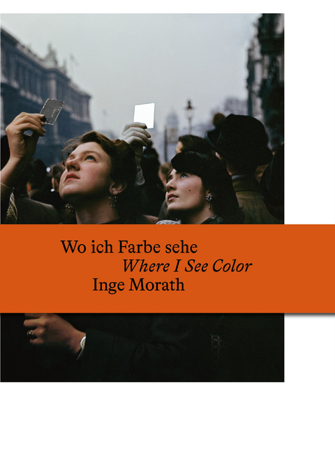 Wo ich Farbe sehe / Where I See Color - Inge Morath