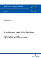 Die Gründung einer Schiedsinstitution - Nico Gielen