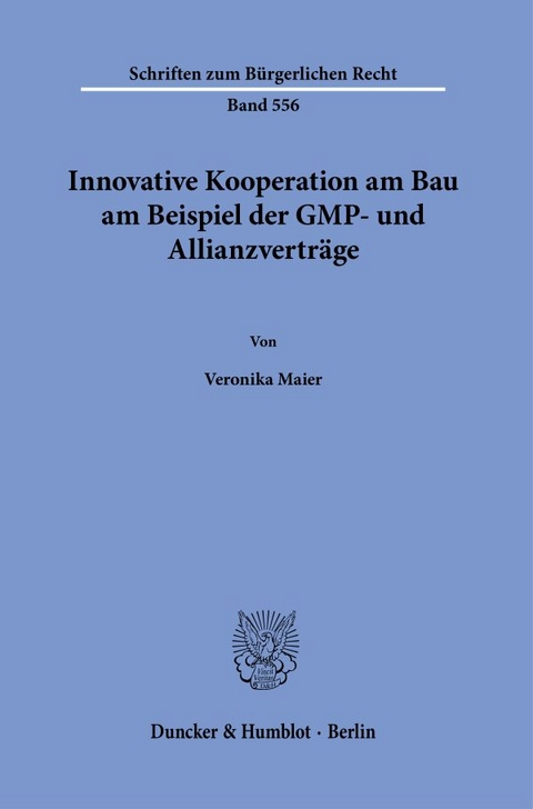 Innovative Kooperation am Bau am Beispiel der GMP- und Allianzverträge. - Veronika Maier