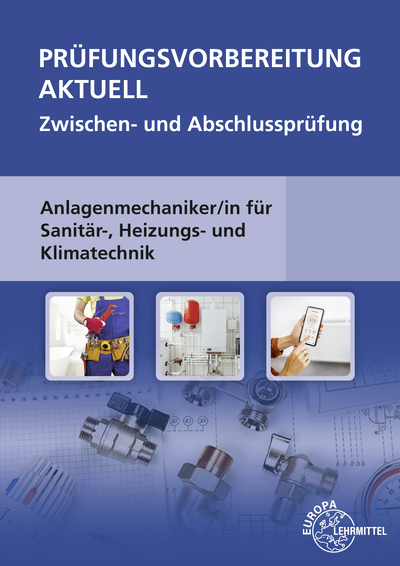 Prüfungsvorbereitung aktuell Zwischen- und Abschlussprüfung Anlagenmechaniker,-in für Sanitär-, Heizungs- und Klimatechnik - Hans-Werner Grevenstein, Friedrich Jungmann, Richard Krischak