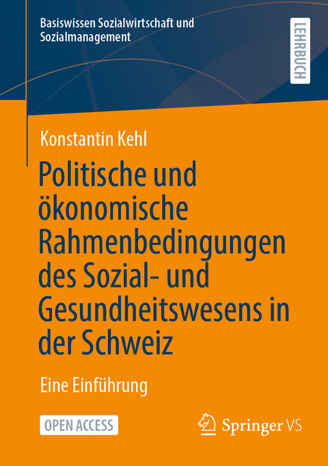 Politische und ökonomische Rahmenbedingungen des Sozial- und Gesundheitswesens in der Schweiz - Konstantin Kehl