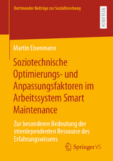 Soziotechnische Optimierungs- und Anpassungsfaktoren im Arbeitssystem Smart Maintenance - Martin Eisenmann